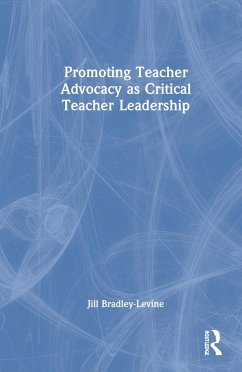 Promoting Teacher Advocacy as Critical Teacher Leadership - Bradley-Levine, Jill