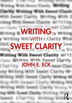 Writing with Sweet Clarity - Eck, John E.
