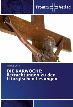 DIE KARWOCHE: Betrachtungen zu den Liturgischen Lesungen - Okoli, Ignatius