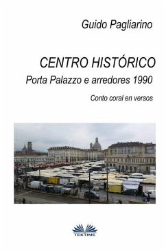 Centro histórico - Porta Palazzo e arredores 1990: Conto Coral em versos - Guido Pagliarino