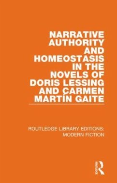 Narrative Authority and Homeostasis in the Novels of Doris Lessing and Carmen Martín Gaite - Chown, Linda E