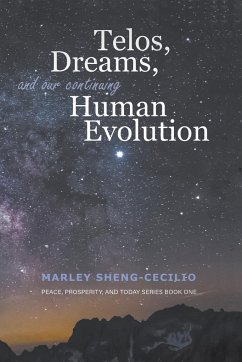 Telos, Dreams, and our Continuing Human Evolution - Sheng-Cecilio, Marley