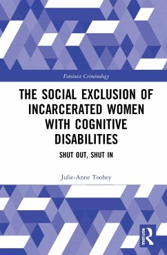 The Social Exclusion of Incarcerated Women with Cognitive Disabilities - Toohey, Julie-Anne