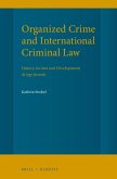 Organized Crime and International Criminal Law: History, Lex Lata and Developments de Lege Ferenda