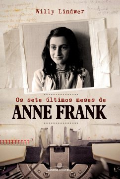 Os sete últimos meses de Anne Frank - Lindwer, Willy