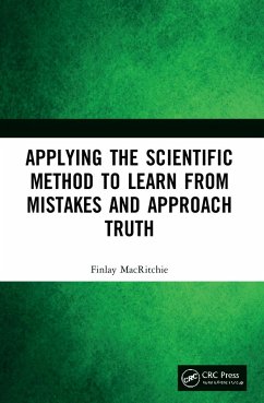 Applying the Scientific Method to Learn from Mistakes and Approach Truth - MacRitchie, Finlay