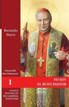 Yo soy el Buen Pastor: Rasgos pastorales del Cardenal Stefan Wyszyński - Ibarra Ive, Bernardo