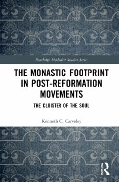 The Monastic Footprint in Post-Reformation Movements - Carveley, Kenneth C.