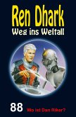 Ren Dhark – Weg ins Weltall 88: Wo ist Dan Riker? (eBook, ePUB)