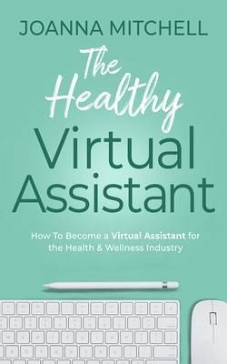 The Healthy Virtual Assistant (eBook, ePUB)