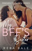 My BFF's Sister (Friends to Lovers, #2) (eBook, ePUB)