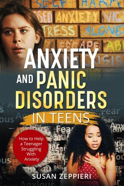 Anxiety and Panic Disorders in Teens How to Help a Teenager Struggling With Anxiety (eBook, ePUB) - Zeppieri, Susan