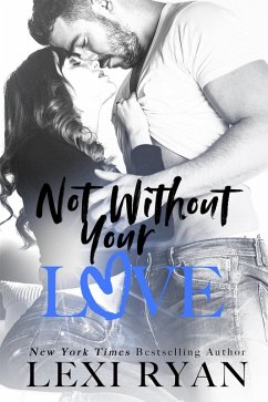 Not Without Your Love (The Boys of Jackson Harbor, #7) (eBook, ePUB) - Ryan, Lexi