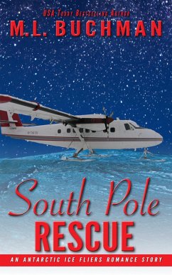 South Pole Rescue: An Antarctic Ice Fliers Romance Story (eBook, ePUB) - Buchman, M. L.