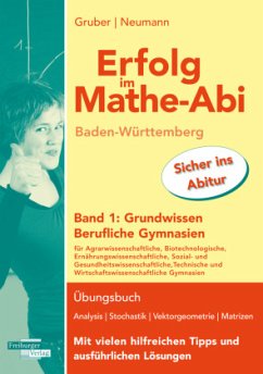 Erfolg im Mathe-Abi Baden-Württemberg Berufliche Gymnasien Band 1: Grundwissen - Gruber, Helmut;Neumann, Robert