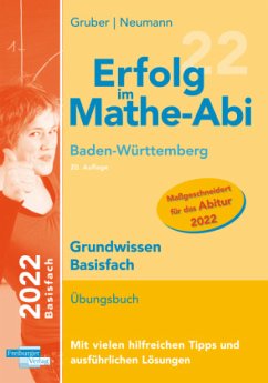 Erfolg im Mathe-Abi 2022 Grundwissen Basisfach Baden-Württemberg - Gruber, Helmut;Neumann, Robert
