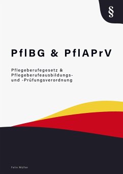 Pflegeberufegesetz & Pflegeberufeausbildungs- und -Prüfungsverordnung - Müller, Felix