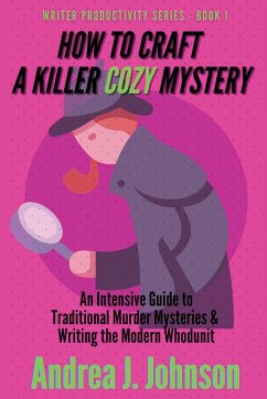 How to Craft a Killer Cozy Mystery - Johnson, Andrea