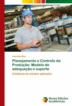 Planejamento e Controle da Produção: Modelo de adequação e suporte - Dias, Josinaldo