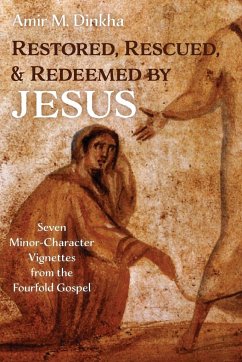 Restored, Rescued, and Redeemed by Jesus - Dinkha, Amir M.