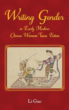 Writing Gender in Early Modern Chinese Women's Tanci Fiction - Guo, Li