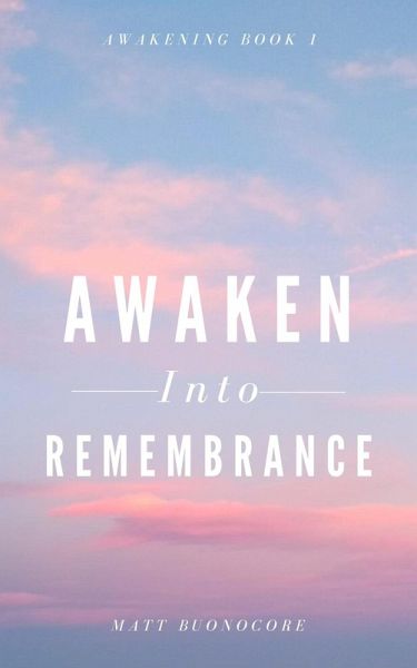 Awaken Into Remembrance (Awakening, #1) (eBook, ePUB) Awaken Into Remembrance (Awakening, #1) (eBook, ePUB)