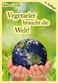 Vegetarier braucht die Welt! (eBook, ePUB) - Lange, Rainer