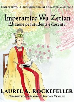L'imperatrice Wu Zetian (Libri di testo: Le leggendarie donne della storia mondiale, #5) (eBook, ePUB) Cover L'imperatrice Wu Zetian (Libri di testo: Le leggendarie donne della storia mondiale, #5) (eBook, ePUB)