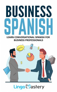 Business Spanish (eBook, ePUB) - Lingo Mastery
