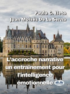 L'accroche Narrative, Un Entraînement Pour L'Intelligence Émotionnelle (eBook, ePUB) - Eleta, Paula G.; Serna, Juan Moisés De La
