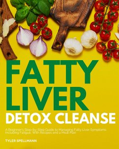 Fatty Liver Detox Cleanse (eBook, ePUB) - Spellmann, Tyler