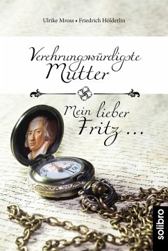 Verehrungswürdigste Mutter - Mein lieber Fritz ... (eBook, ePUB) - Mross, Ulrike; Hölderlin, Friedrich