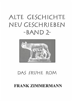 Alte Geschichte neu geschrieben Band 2 (eBook, ePUB) - Zimmermann, Frank