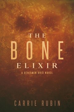 The Bone Elixir (Benjamin Oris, #3) (eBook, ePUB) - Rubin, Carrie
