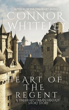 Heart of The Regent: A Fireheart Urban Fantasy Short Story (The Fireheart Fantasy Series, #4.5) (eBook, ePUB) - Whiteley, Connor
