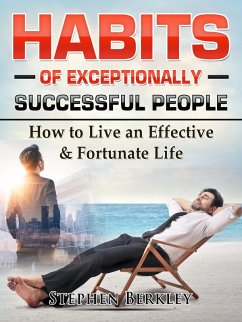 Habits of Exceptionally Successful People: How to Live an Effective & Fortunate Life (eBook, ePUB) - Berkley, Stephen