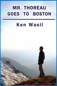 Mr. Thoreau Goes to Boston (eBook, ePUB) - Wasil, Ken