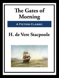 The Gates of Morning (eBook, ePUB) - de Vere Stacpoole, H.