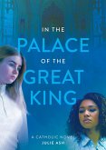 In the Palace of the Great King: a Catholic Novel (eBook, ePUB)