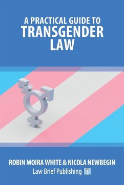 A Practical Guide to Transgender Law - White, Robin Moira; Newbegin, Nicola