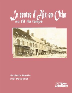 Le centre d'Aix-en-Othe au fil du temps (eBook, ePUB) - Martin, Paulette; Desquest, Joël