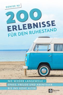 200 Erlebnisse für den Ruhestand (eBook, ePUB) - Ni, Denise