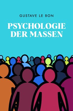 Psychologie der Massen (eBook, ePUB) - Le Bon, Gustave