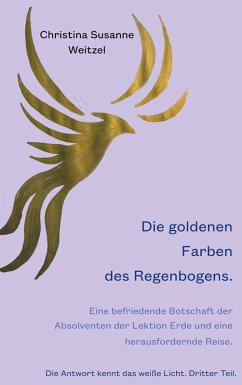 Die goldenen Farben des Regenbogens (eBook, ePUB) - Weitzel, Christina Susanne