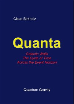 Quanta, Galactic Walls, The Cycle of Time, Accross the Event Horizon (eBook, ePUB) - Birkholz, Claus