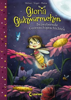 Bezaubernde Gutenachtgeschichten / Gloria Glühwürmchen Bd.1 (eBook, ePUB) - Weber, Susanne; Vogel, Kirsten