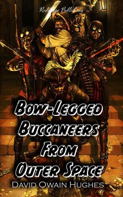 Bow-Legged Buccaneers from Outer Space (eBook, ePUB) - Hughes, David Owain