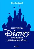 Os segredos da Disney para encantar e fidelizar seus clientes (eBook, ePUB)