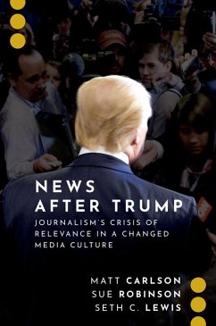 News After Trump (eBook, ePUB) - Carlson, Matt; Robinson, Sue; Lewis, Seth C.