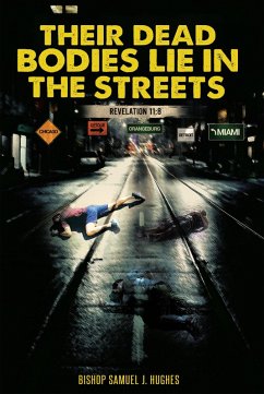 Their Dead Bodies Lie in the Streets (eBook, ePUB) - J. Hughes, Bishop Samuel
